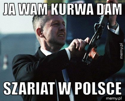 Ja wam kurwa dam szariat w Polsce