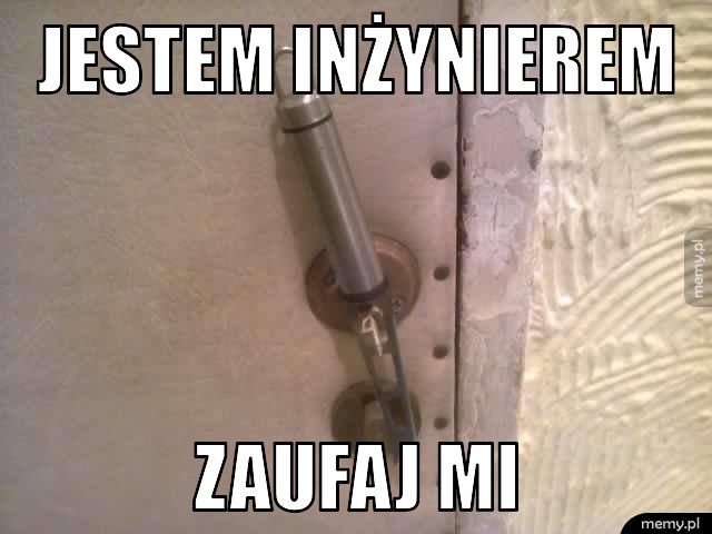 JESTEM INŻYNIEREM ZAUFAJ MI