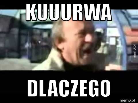 kuuurwa dlaczego