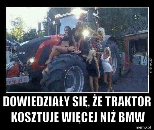  Dowiedziały się, że traktor kosztuje więcej niż BMW