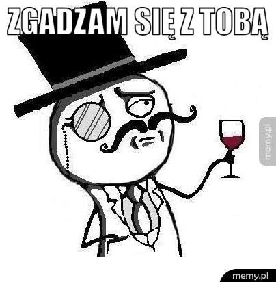 Zgadzam się z tobą  