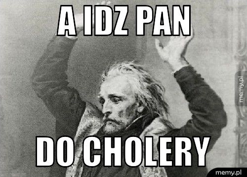 A idz pan do cholery