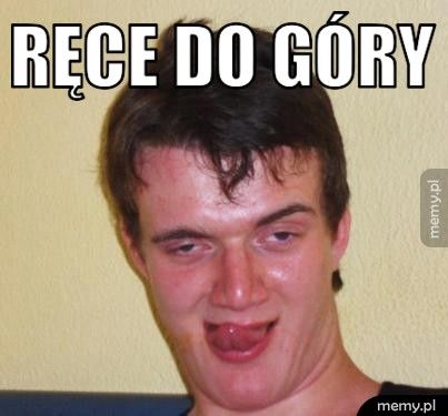 Ręce do góry