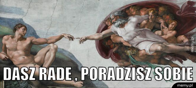  Dasz rade , poradzisz sobie