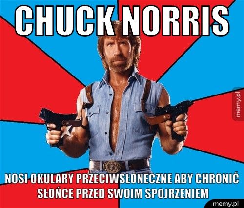 Chuck Norris nosi okulary przeciwsłoneczne aby chronić słońce przed swoim spo