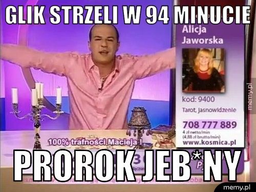Glik strzeli w 94 minucie Prorok jeb*ny