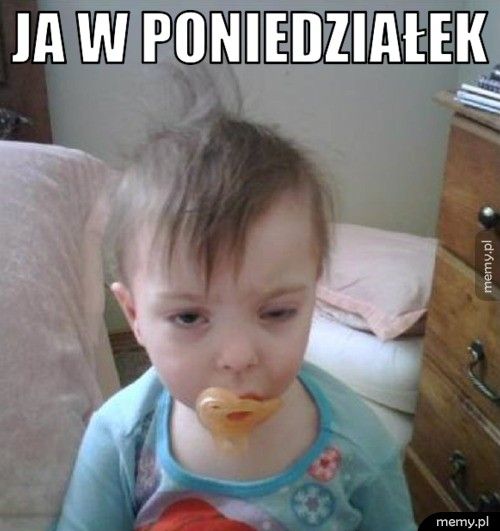 ja w poniedziałek
