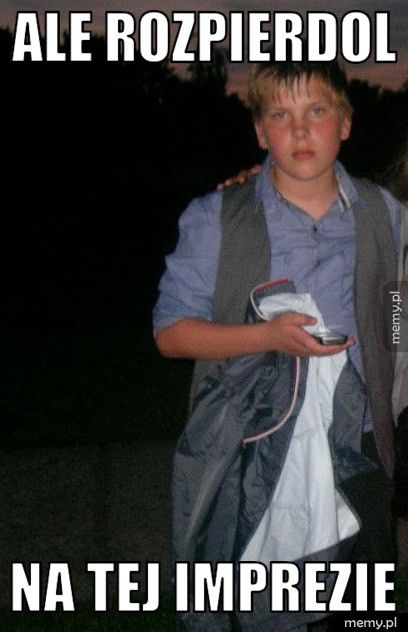 ALE ROZPIERDOL NA TEJ IMPREZIE