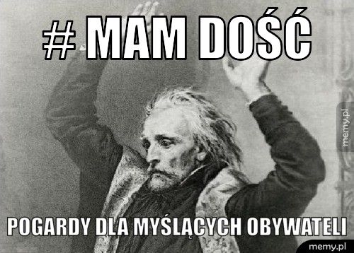 # mam dość pogardy dla myślących obywateli
