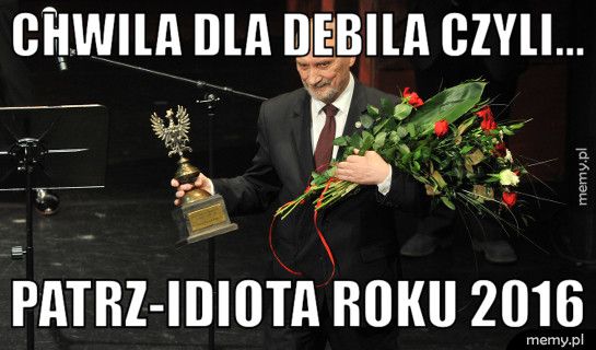 Chwila dla debila czyli... Patrz-idiota roku 2016