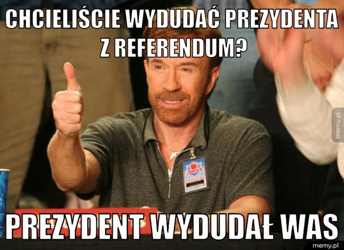 Chcieliście wydudać prezydenta z referendum? Prezydent wydudał Was