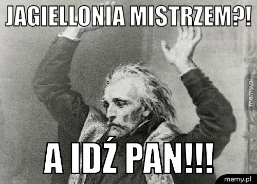 Jagiellonia mistrzem?! A idź Pan!!!