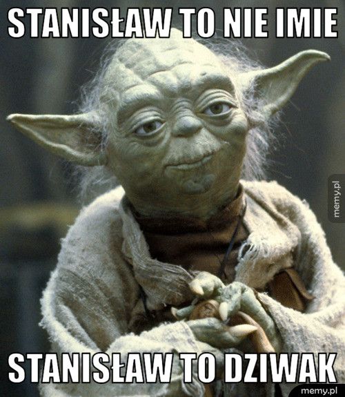 stanisław to nie imie stanisław to dziwak