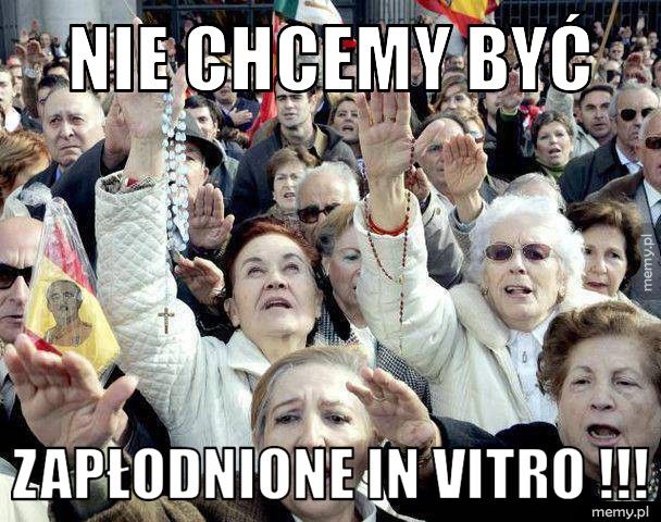 nie chcemy być zapłodnione in vitro !!!