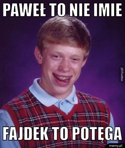 paweł to nie imie fajdek to potęga