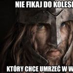 Nie fikaj do niego