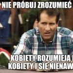 I zrozum tu kobiecą logikę.