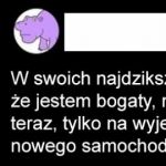 Jak będę bogaty to się nic nie zmieni