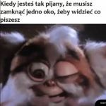 Tak było, teraz taka ilość alkoholu by mnie zabiła