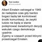 Żyjemy w czasach przed kt&oacute;rymi przestrzegał Einstein